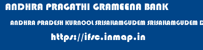 ANDHRA PRAGATHI GRAMEENA BANK  ANDHRA PRADESH KURNOOL SRISAILAMGUDEM SRISAILAMGUDEM DEVASTHANAM  ifsc code